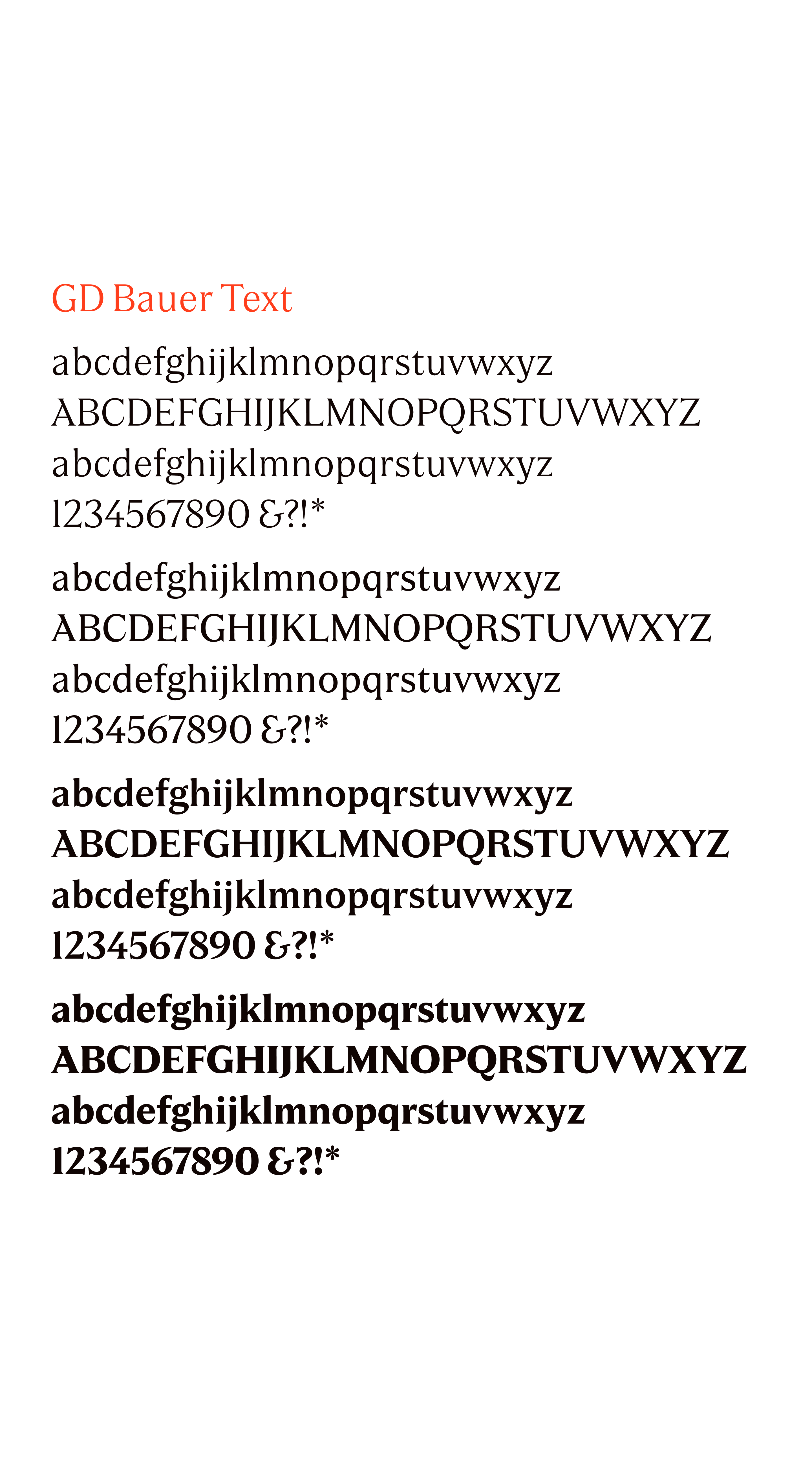 GD Bauer Text comes in four weights. The Light and Black weights from the Display family would lack sufficient legibility in body text size and are therefore not included.